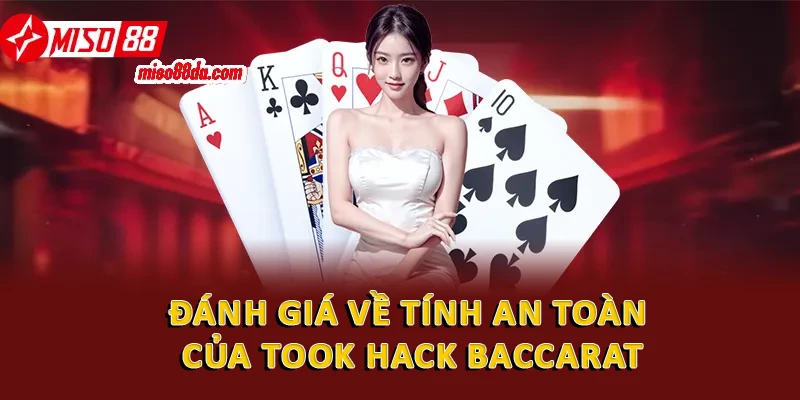 Hack Baccarat: Bí Kíp Thắng Lớn Và Lưu Ý An Toàn 1 Đánh giá về tính an toàn của took hack baccarat
