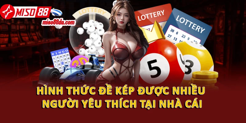 Hình thức đề kép được nhiều người yêu thích tại nhà cái
