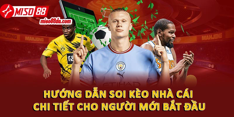 Hướng dẫn soi kèo nhà cái chi tiết cho người mới bắt đầu