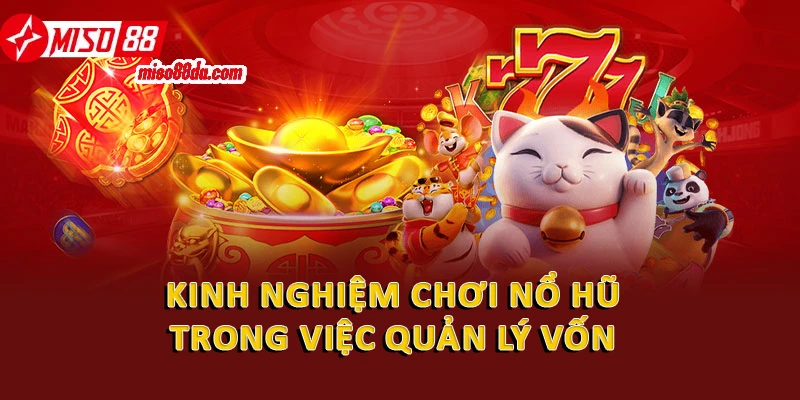Kinh Nghiệm Chơi Nổ Hũ Đỉnh Cao Mới Nhất 2026 3 Kinh nghiệm chơi nổ hũ trong việc quản lý vốn