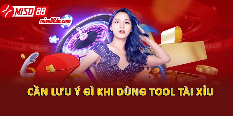 Hướng Dẫn Sử Dụng Tool Tài Xỉu Hiệu Quả Nhất 3 Cần lưu ý gì khi dùng tool tài xỉu