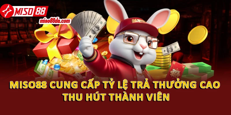 Nền tảng cung cấp tỷ lệ trả thưởng cao thu hút thành viên