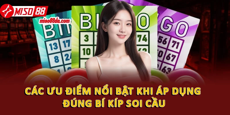 Các ưu điểm nổi bật khi áp dụng đúng bí kíp soi cầu